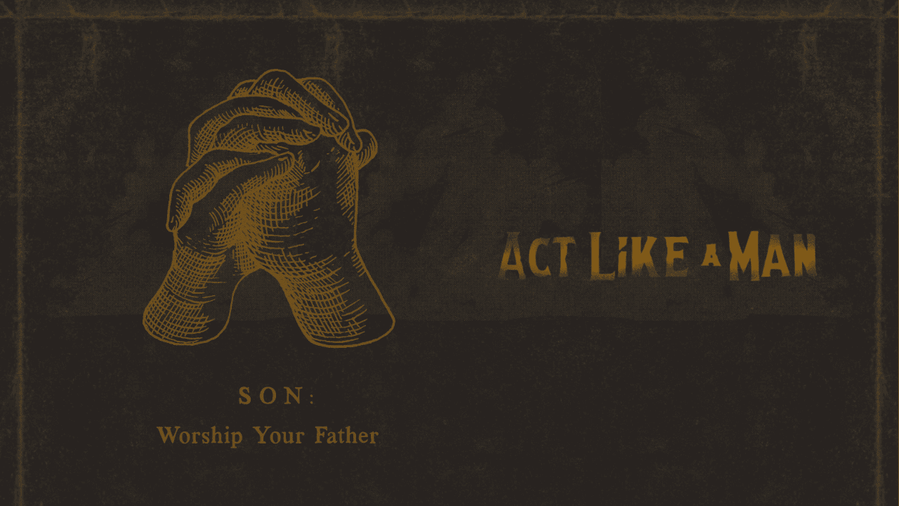 SON: Worship Your Father